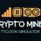 Postanite dio kripto povijesti u Kripto Miner Tycoon Simulatoru